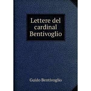 Lettere del cardinal Bentivoglio Guido Bentivoglio  Books