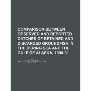   Bering Sea and the Gulf of Alaska, 1990 91 (9781234454647): U.S
