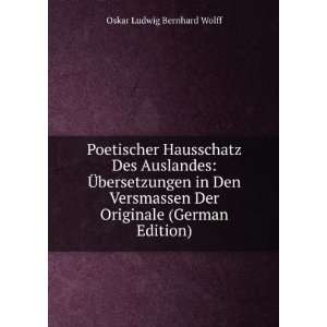 Poetischer Hausschatz Des Auslandes Ã?bersetzungen in Den Versmassen 