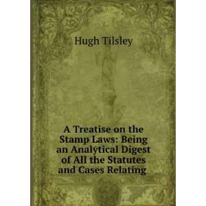   All the Statutes and Cases Relating . Hugh Tilsley  Books