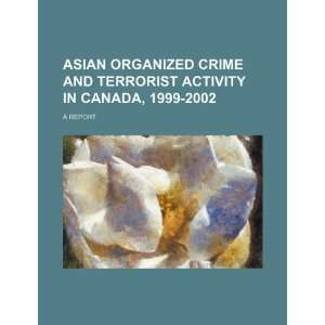 organized crime and terrorist activity in Canada, 1999 2002 a report 