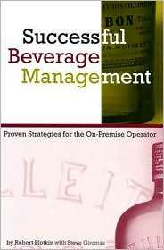 Successful Beverage Management: Proven Strategies for the On Premise 
