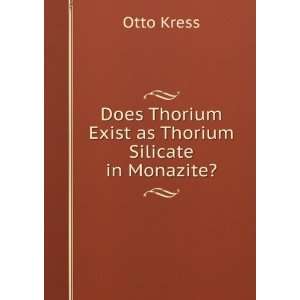  Does Thorium Exist as Thorium Silicate in Monazite? Otto 