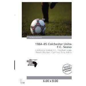 1984 85 Colchester United F.C. Season Harding Ozihel 9786200606280 