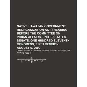  Native Hawaiian Government Reorganization Act hearing 
