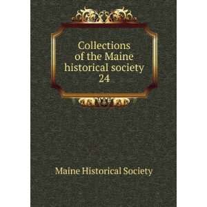  Collections of the Maine historical society. 24 Maine 