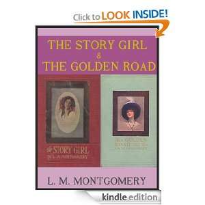 THE STORY GIRL+THE GOLDEN ROAD [Annotated] Lucy Maud Montgomery 