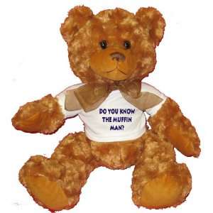  Do you know the muffin man? Plush Teddy Bear with WHITE T 