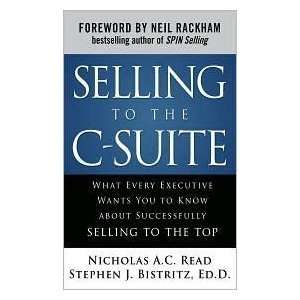  Selling to the C Suite What Every Executive Wants You to 