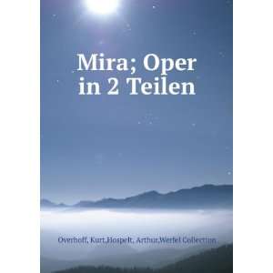  Mira; Oper in 2 Teilen Kurt,Hospelt, Arthur,Werfel 