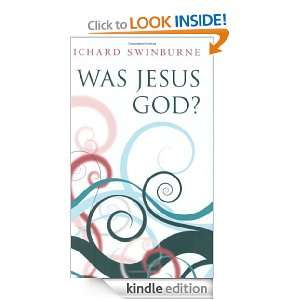 Was Jesus God? Richard Swinburne  Kindle Store