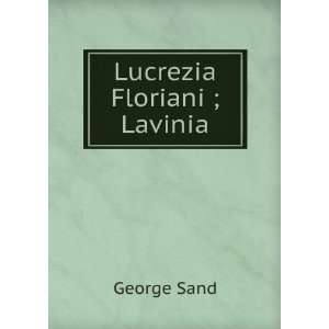  Lucrezia Floriani ; Lavinia: George Sand: Books