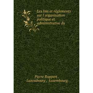   et administrative du . Luxembourg , Luxembourg Pierre Ruppert  Books