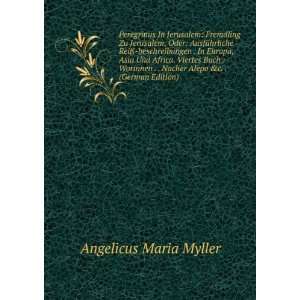   Nacher Alepo &c. . (German Edition) Angelicus Maria Myller Books