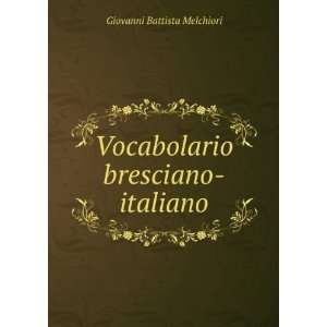  Vocabolario bresciano italiano Giovanni Battista 