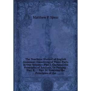   Part Iii. Contains the Principles of the Matthew P. Spear Books