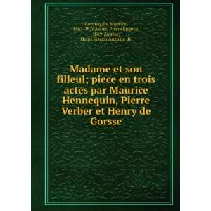 actes par Maurice Hennequin, Pierre Verber et Henry de Gorsse: Maurice 