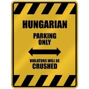 HUNGARIAN PARKING ONLY VIOLATORS WILL BE CRUSHED  PARKING SIGN 