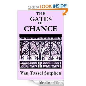 The Gates of Chance: Van Tassel Sutphen:  Kindle Store