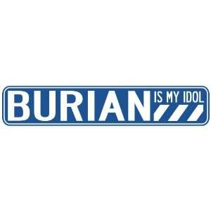   BURIAN IS MY IDOL STREET SIGN
