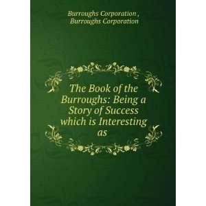   Interesting as . Burroughs Corporation Burroughs Corporation  Books