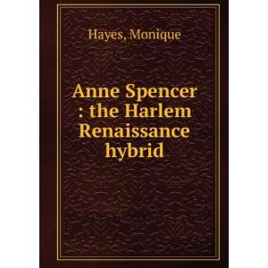   : Anne Spencer : the Harlem Renaissance hybrid: Monique Hayes: Books