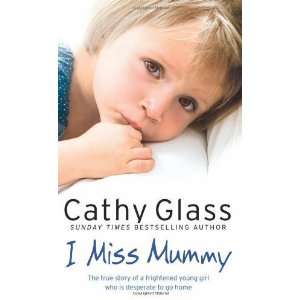  I Miss Mummy [Paperback]: Cathy Glass: Books