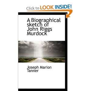   sketch of John Riggs Murdock [Paperback]: Joseph Marion Tanner: Books
