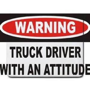  Warning Truck Driver with an attitude Mousepad