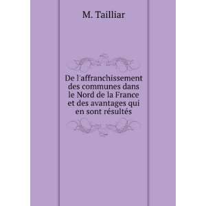   France et des avantages qui en sont rÃ©sultÃ©s: M. Tailliar: Books