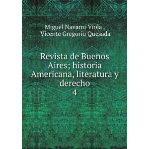  derecho. 4: Vicente Gregorio Quesada Miguel Navarro Viola : Books