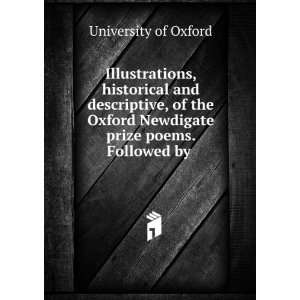   Newdigate prize poems. Followed by . University of Oxford Books