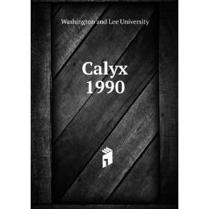  Calyx. 1990 Washington and Lee University Books