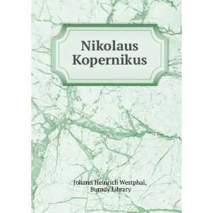    Nikolaus Kopernikus Burndy Library Johann Heinrich Westphal Books