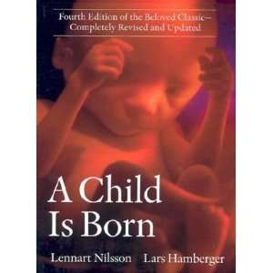   Lennart Nilsson A Child Is Born Fourth (4th) Edition (Author) Books
