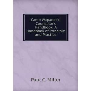 Camp Wapanacki Counselors Handbook: A Handbook of Principle and 