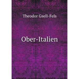  Ober Italien (German Edition): Theodor Gsell Fels: Books