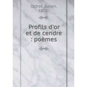   Profils dor et de cendre  poÃ¨mes Julien, 1876  OchsÃ© Books