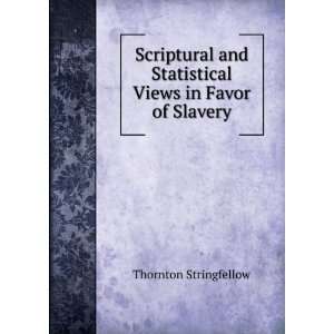  Statistical Views in Favor of Slavery Thornton Stringfellow Books