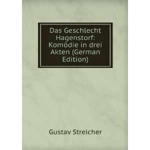   : KomÃ¶die in drei Akten (German Edition): Gustav Streicher: Books