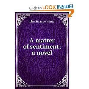  A matter of sentiment; a novel: John Strange Winter: Books