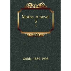  Moths. A novel. 3 1839 1908 Ouida Books