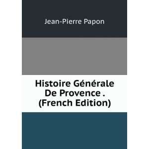   ©nÃ©rale De Provence . (French Edition): Jean Pierre Papon: Books