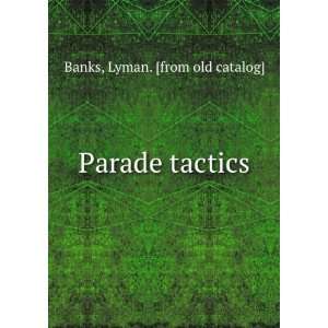  Parade tactics: Lyman. [from old catalog] Banks: Books