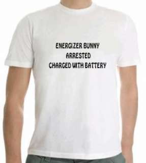  Energizer Bunny Arrested, Charged with Battery. Tshirt 