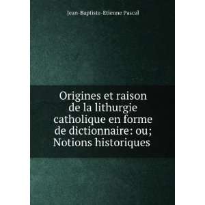    ou; Notions historiques . Jean Baptiste Etienne Pascal Books