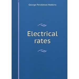  Electrical rates George Pendleton Watkins Books