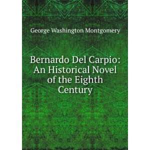  Bernardo Del Carpio An Historical Novel of the Eighth 