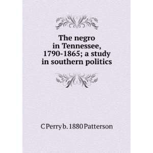    1865; a study in southern politics C Perry b. 1880 Patterson Books