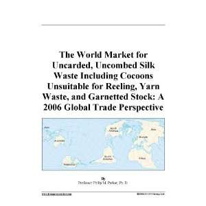 The World Market for Uncarded, Uncombed Silk Waste Including Cocoons 